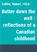 Butter down the well : reflections of a Canadian childhood