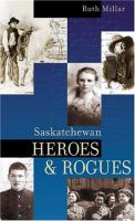 Saskatchewan heroes & rogues