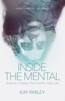 Inside 'the mental' : silence, stigma, psychiatry, and LSD
