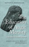 The education of Augie Merasty : a residential school memoir