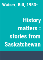 History matters : stories from Saskatchewan