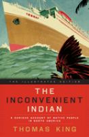 The inconvenient Indian : a curious account of native people in North America