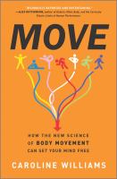 Move : how the new science of body movement can set your mind free