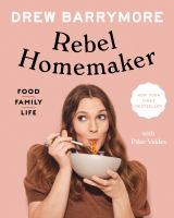 Rebel homemaker : food, family, life