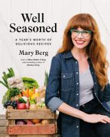 Well seasoned : a year's worth of delicious recipes