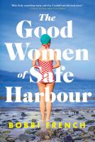 The Good Women of Safe Harbour : A Novel.