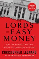 The lords of easy money : how the Federal Reserve broke the American economy