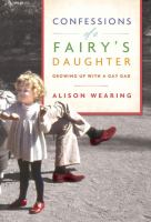 Confessions of a fairy's daughter : growing up with a gay dad