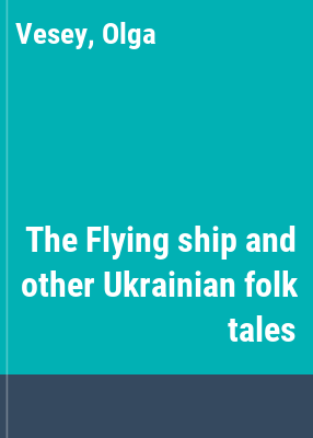 The Flying ship and other Ukrainian folk tales