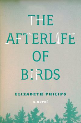 The afterlife of birds : a novel