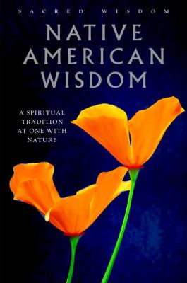 Native American wisdom : a spiritual tradition at one with nature