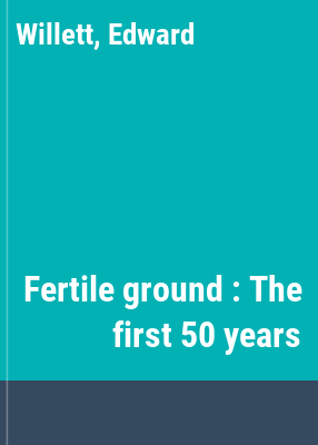 Fertile ground : The first 50 years