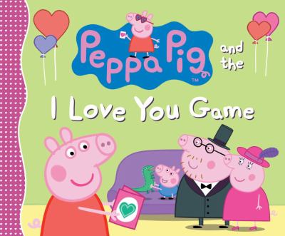 Peppa pig and the I love you game.