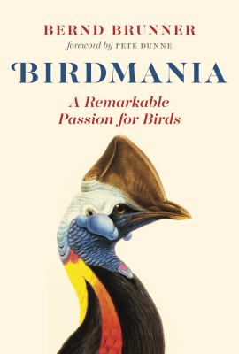Birdmania : a remarkable passion for birds