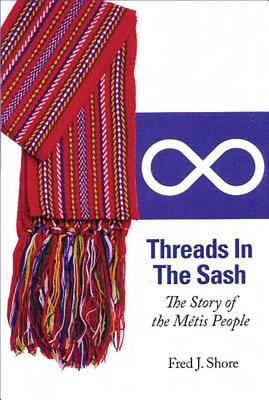 Threads in the sash : the story of the Métis people