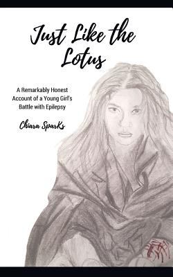 Just like the lotus : a remarkably honest account of a young girl's battle with epilepsy