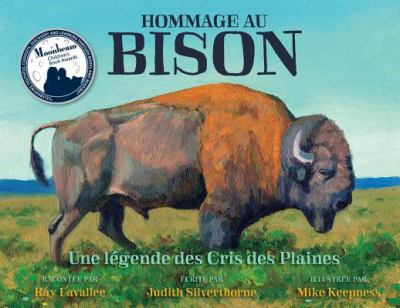 Hommage au bison : une légende des Cris des Plaines = Ēwako ōma ohci paskwāwi-mostos kā-kistēyimiht : nēhiyaw-ācimowin