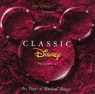 Classic Disney. Volume 1 60 years of musical magic.
