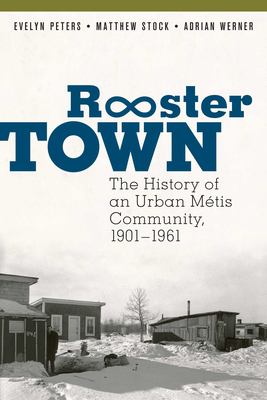 Rooster Town : the history of an urban Métis community, 1901-1961