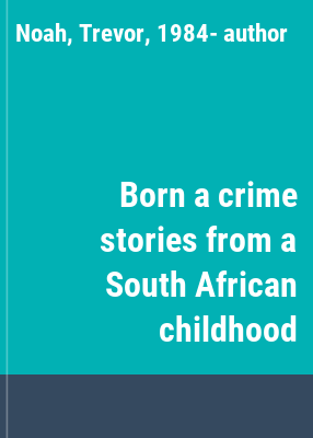 Born a crime stories from a South African childhood