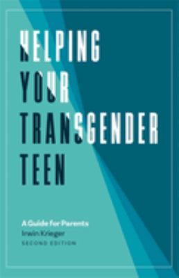Helping your transgender teen : a guide for parents