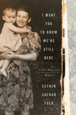 I want you to know we're still here : a post-Holocaust memoir
