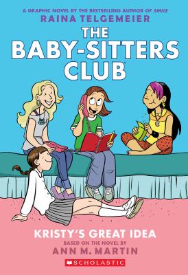 The Baby-sitters Club. Kristy's great idea a graphic novel