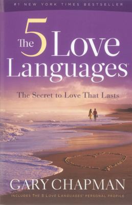 The 5 love languages : the secret to love that lasts