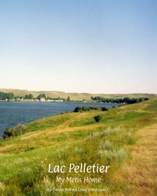 Lac Pelletier : my Métis home