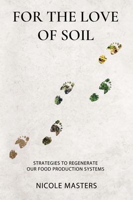 For the love of soil : strategies to regenerate our food production systems