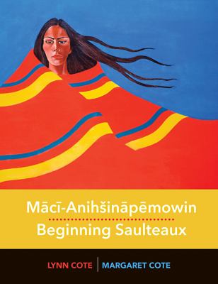Mācī-anihšināpēmowin = Beginning Saulteaux