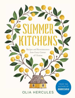 Summer kitchens : recipes and reminiscences from every corner of Ukraine