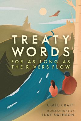 Treaty words : for as long as the rivers flow