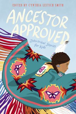 Ancestor approved : intertribal stories for kids