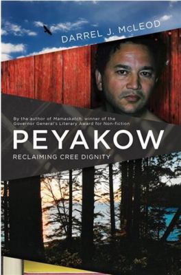 Peyakow : reclaiming Cree dignity