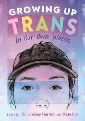 Growing up trans : in our own words