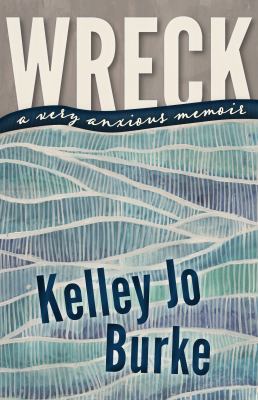 Wreck : a very anxious memoir