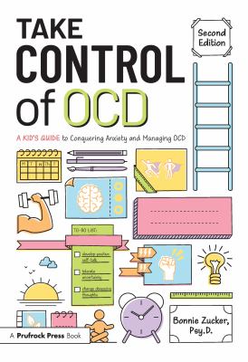 Take control of OCD : a kid's guide to conquering anxiety and managing OCD
