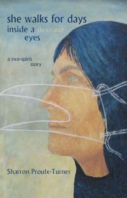 She walks for days inside a thousand eyes : a two spirit story