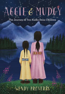 Aggie & Mudgy : the journey of two Kaska Dena children