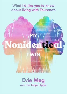 My nonidentical twin : what I'd like you to know about living with Tourette's