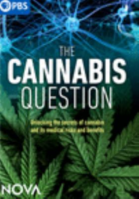 The cannabis question unlocking the secrets of cannabis and its medical risks and benefits