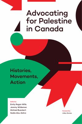 Advocating for Palestine in Canada : histories, movements, action