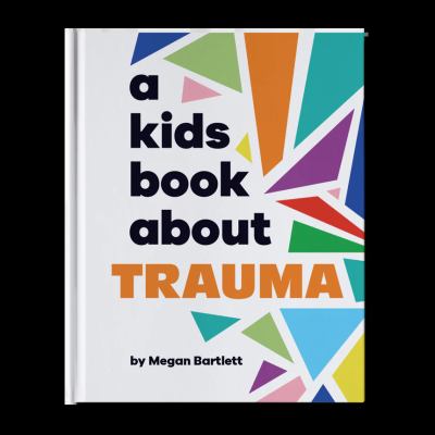 A kids book about trauma