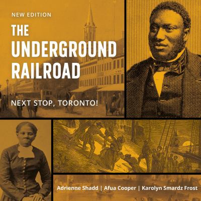 The underground railroad : next stop, Toronto!