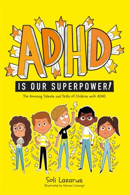 ADHD is our superpower! : the amazing talents and skills of children with ADHD