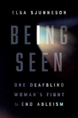 Being seen : one deafblind woman's fight to end ableism