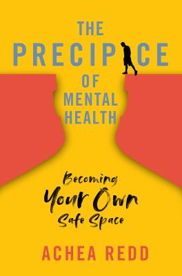 The precipice of mental health : becoming your own safe space