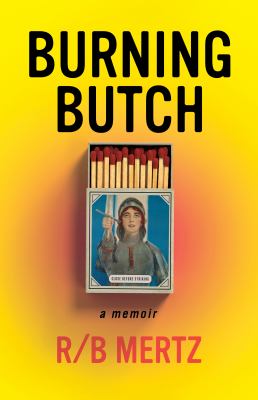 Burning butch : a memoir