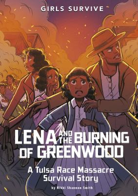 Lena and the burning of Greenwood : a Tulsa Race Massacre survival story